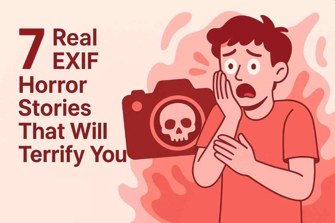 7 Real EXIF Horror Stories That Will Terrify You